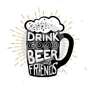 Drink good beer with friends - quote inside the beer mug,