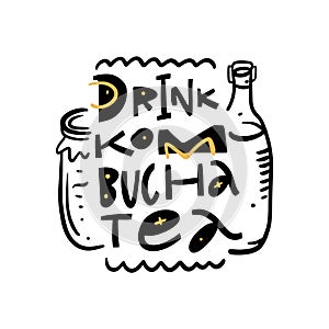 Drink Kombucha Tea hand drawn vector lettering and illustration. Isolated on white background