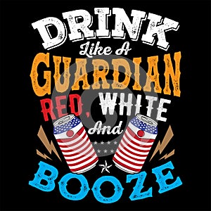 Drink Like A Guardian Red, White and Booze vector illustration