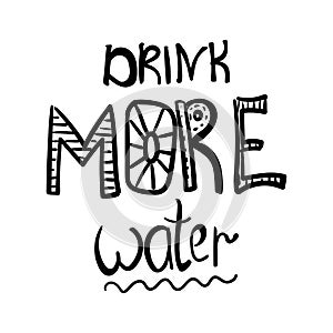 Drink more water. Hand drawn text. Healthy lifestyle, water day concept.