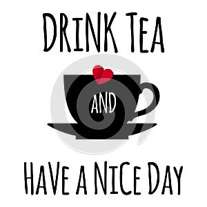 Drink Tea and Heva a Nice Day Card photo