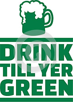 Drink till yer green irish saying with beer mug