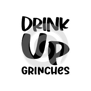 drink up grinches black letter quote