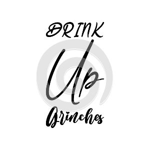 drink up grinches black letter quote