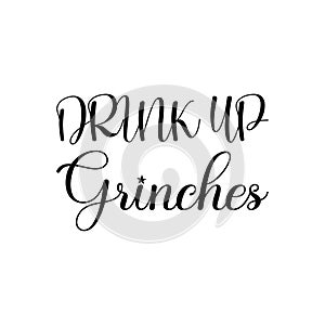 drink up grinches black letter quote photo