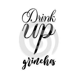 drink up grinches black letters quote
