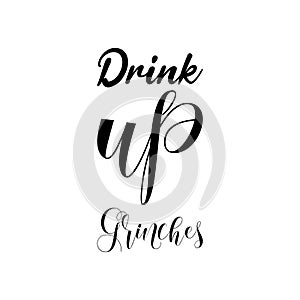 drink up grinches black letters quote