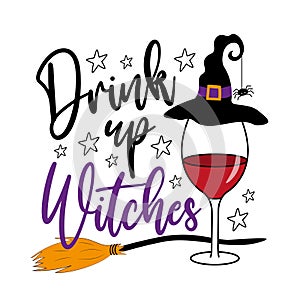 Drink up witches - funny slogan with wineglass in witch hat and with broom.