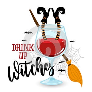 Drink up Witches! - Halloween quote on white background with wine glass.