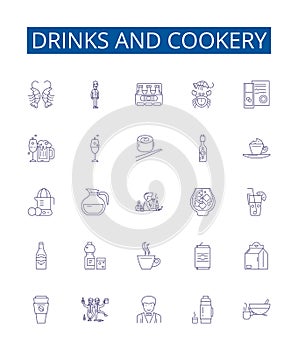 Drinks and cookery line icons signs set. Design collection of Beverages, Cuisine, Cocktails, Smoothies, Dishes, Recipes