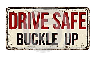 Drive safe buckle up vintage rusty metal sign