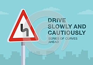 Drive slowly and cautiously, series of curves ahead road sign. Close-up view.