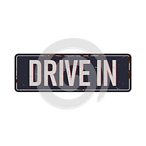 Drive in vintage rusty metal sign on a white background, vector illustration