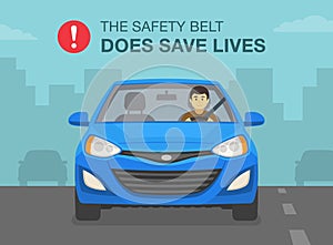 Driving a car. The safety belt does save lives poster design. Male driver wearing a seatbelt.