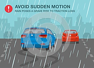 Driving on a rainy and slippery road. Avoid sudden motion, rain poses a grave risk to traction loss.