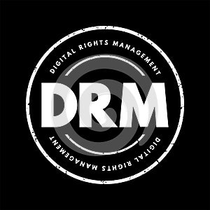 DRM Digital Rights Management - set of access control technologies for restricting the use of proprietary hardware and copyrighted