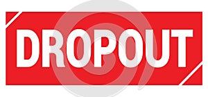 DROPOUT text written on red stamp sign photo