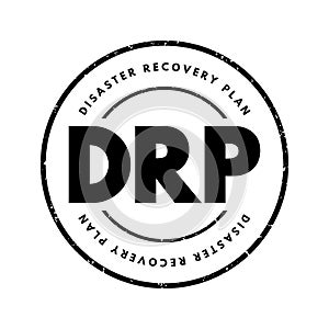 DRP Disaster Recovery Plan - document created by an organization that contains detailed instructions on how to respond to