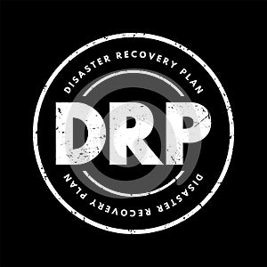 DRP Disaster Recovery Plan - document created by an organization that contains detailed instructions on how to respond to