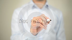 Drug Free Zone, man writing on transparent screen