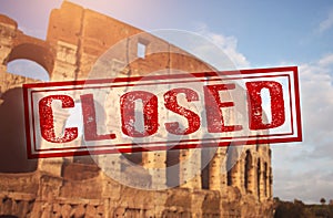 Due to the epidemic of the COVID-19 virus the Colosseum of roma is closed