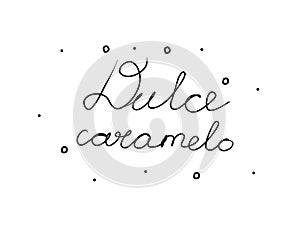 Dulce caramelo phrase handwritten with a calligraphy brush. Sweet candy in spanish. Modern brush calligraphy. Isolated word black photo