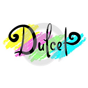 Dulcet - calligraphy beautiful sign. Print for inspirational poster, t-shirt, bag