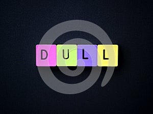 ' DULL '