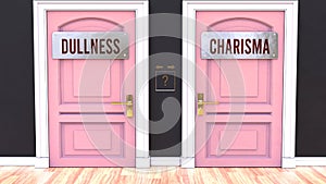 Dullness or Charisma - making a choice