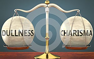 Dullness and charisma staying in balance - pictured as a metal scale with weights and labels dullness and charisma to symbolize