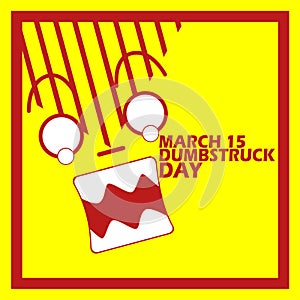 Dumbstruck Day on March 15