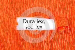 Dura Lex Sed Lex. A Latin phrase meaning The law is harsh, but it is (still) the law. photo