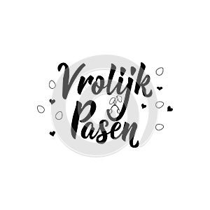 Dutch text: Happy Easter. Lettering. Banner. calligraphy vector illustration. Vrolijk Pasen