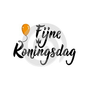 Dutch text: Happy King`s Day. Lettering. vector. element for flyers, banner and posters. Fijne Koningsdag