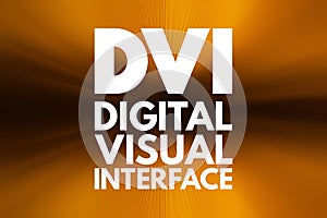 DVI - Digital Visual Interface acronym, technology concept background