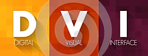 DVI - Digital Visual Interface acronym, technology concept background