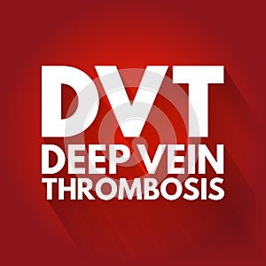 DVT - Deep Vein Thrombosis acronym, medical concept background