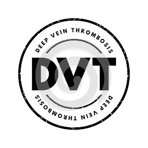DVT Deep Vein Thrombosis - medical condition that occurs when a blood clot forms in a deep vein, acronym text stamp concept