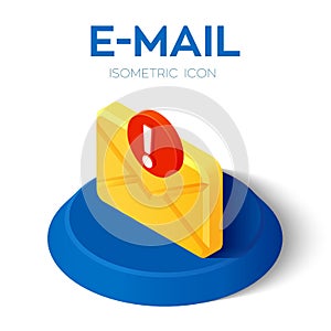 E-mail Isometric Icon with attention symbol. 3D Isometric email icon with warning sign. Exclamation mark. Hazard warning symbol.