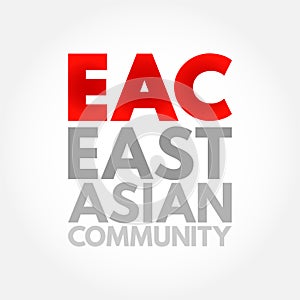 EAC East Asian Community - trade bloc for the East and Southeast Asian countries, acronym text concept background