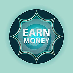 Earn Money magical glassy sunburst blue button sky blue background