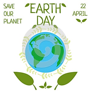 Earth day, 22 April, Save our planet.
