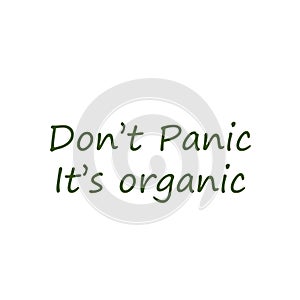 Earth Day, Don`t Panic, It`s organic
