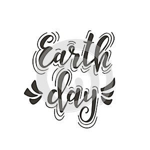 Earth day. Hand drawn typography poster. Conceptual handwritten phrase. T shirt lettered calligraphic design.