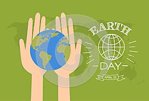 Earth Day Hands Hold Globe Over World Map