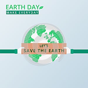 Earth Day. Human hands holding banner let's save the earth. Environment, save the world concept.