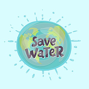 Earth Globe Against the background of drops of water. Vector illustration whith lettering Save Water. on blue background