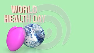 The earth and heart for World Health Day concept 3d rendering