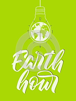 Earth hour - hand lettering. Light bulb with earth and clock. Vector.