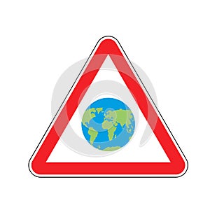 Earth Warning sign red. Planet Hazard attention symbol. Danger r